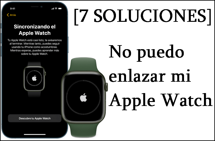[7 SOLUCIONES] No puedo enlazar mi Apple Watch