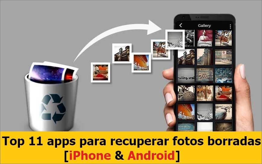 Top 11 apps para recuperar fotos borradas [iPhone & Android]