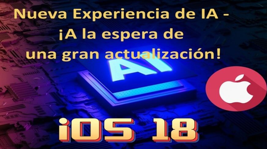 iOS 18: Nueva Experiencia de IA - ¡A la espera de una gran actualización!