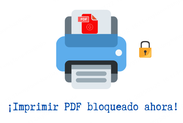 ¿Cómo imprimir un archivo PDF protegido? Desbloquear PDF para imprimir