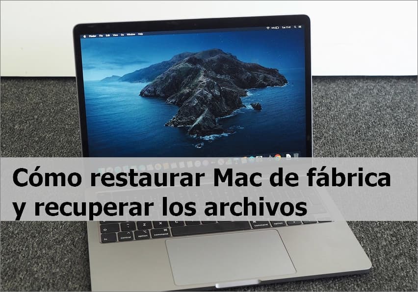 Cómo restaurar Mac de fábrica y recuperar los archivos