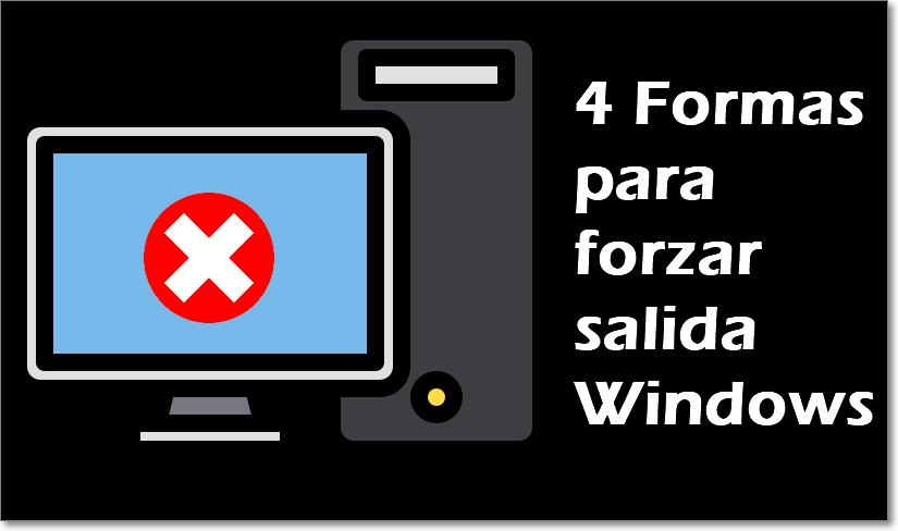 4 Formas para forzar salida Windows 11/10