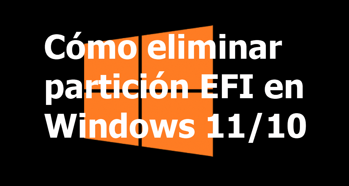 Cómo eliminar partición EFI en Windows 11/10