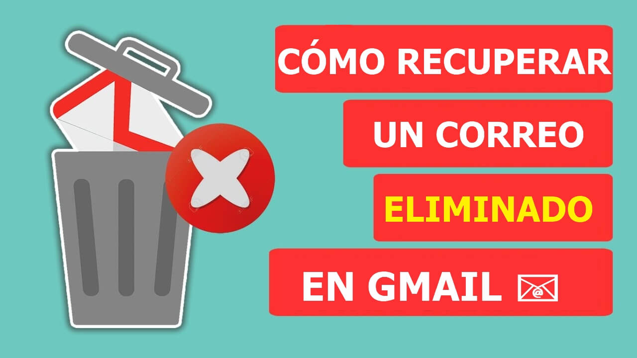 cómo recuperar un correo eliminado en Gmail