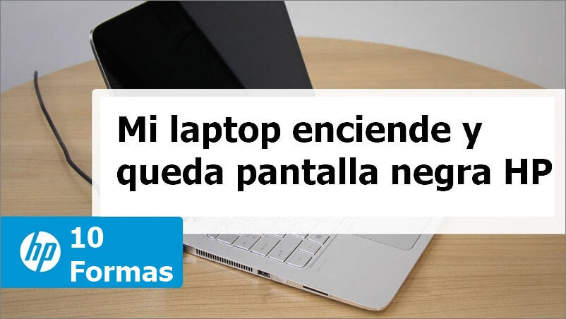 ✓ [10 Formas] Mi laptop queda pantalla negra HP