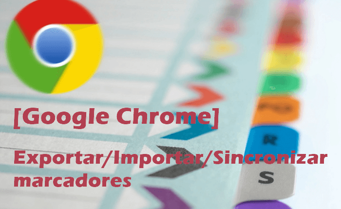 Exportar/Importar/Sincronizar marcadores [Google Chrome]