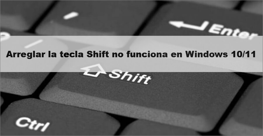 sensibilidad reunirse Desplazamiento 6 formas] Arreglar la tecla Shift no funciona en Windows