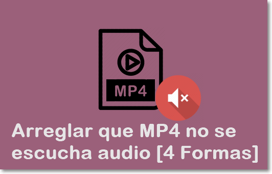 ¡4 formas para arreglar que MP4 no se escucha audio GRATIS!