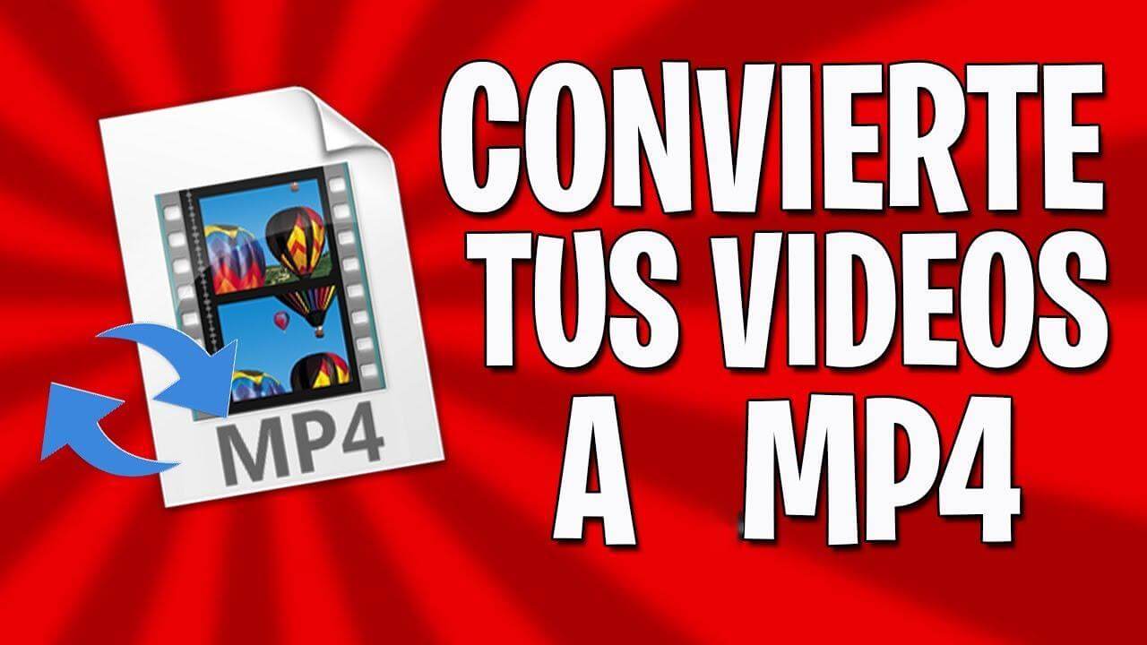 2 Formas de convertir vídeos a MP4 GRATIS