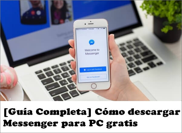 [Guía Completa] Cómo descargar Messenger para PC gratis