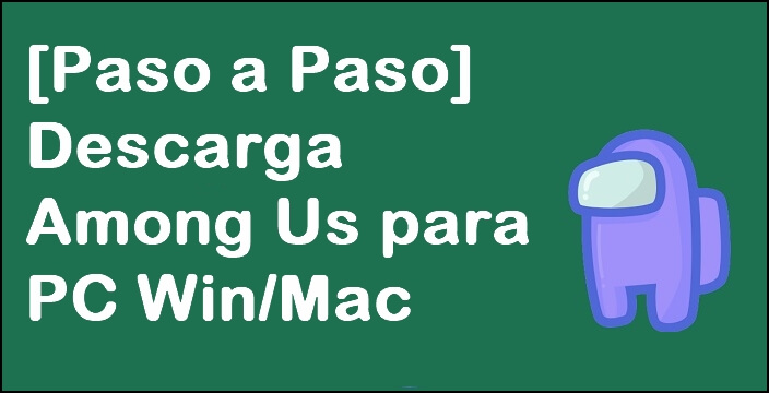 [Paso a Paso] Descarga Among Us para PC Win/Mac 2024