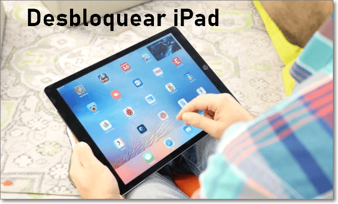 Cómo Desbloquear un iPad con/sin Computadora [5 Soluciones]