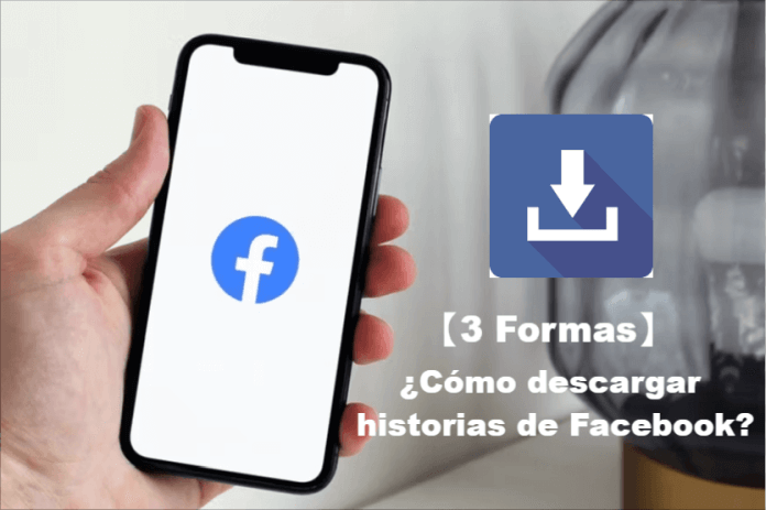 cómo descargar historias de Facebook