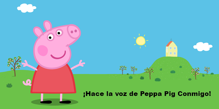 hace voz de Peppa Pig