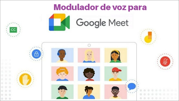 Modulador de voz para Google Meet - Cambiar Voz Fácil