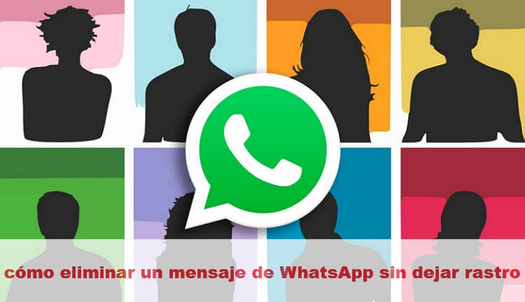 cómo eliminar un mensaje de WhatsApp sin dejar rastro