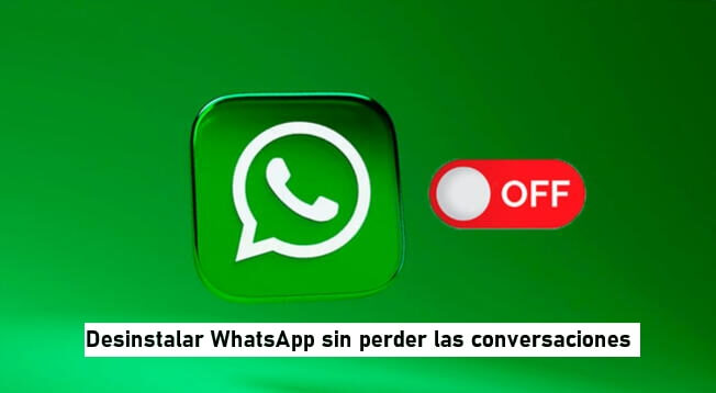 Cómo desinstalar WhatsApp sin perder las conversaciones