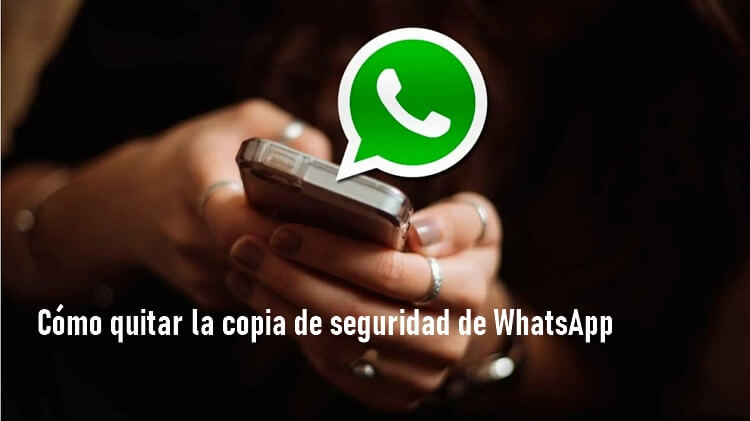 Cómo quitar la copia de seguridad de WhatsApp | iPhone & Android