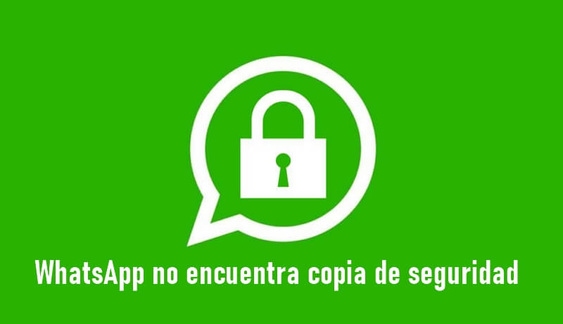 whatsapp no encuentra copia de seguridad