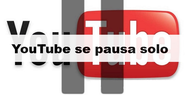 Por qué YouTube se pausa solo 