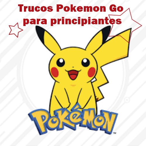 [2024] Trucos Pokemon Go para principiantes