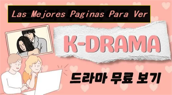 Para Amantes de los K-Dramas: Páginas Imperdibles para Ver K-Dramas Coreanos y Series Gratis