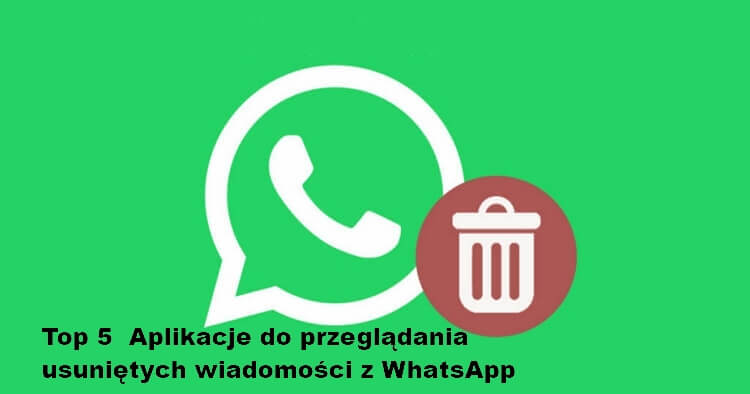 Top 5 | Aplikacje do przeglądania usuniętych wiadomości z WhatsApp