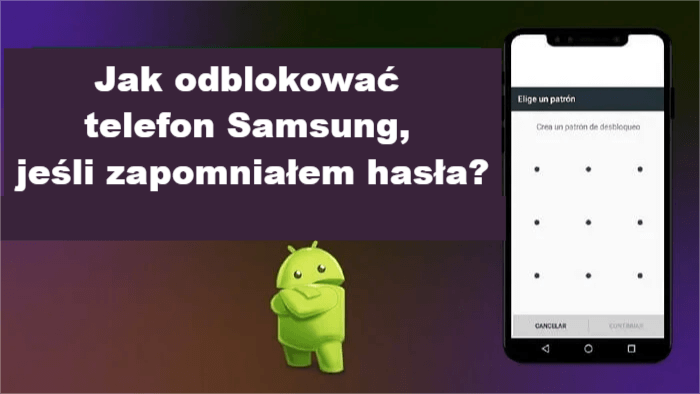 Jak odblokować Samsunga bez znajomości hasła?