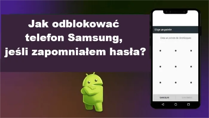 [8 Metod] Jak odblokować Samsung bez znajomości hasła