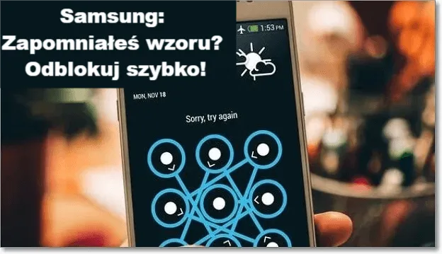 Zapomniałeś wzoru do Samsunga? 5 szybkich sposobów na odblokowanie!