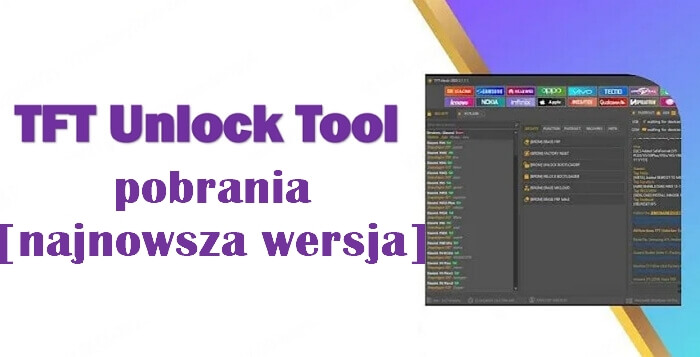 TFT Unlock Tool V6.2.1.1 do pobrania  2025  [najnowsza wersja]