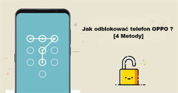 Jak odblokować OPPO, jeśli zapomniałem hasła