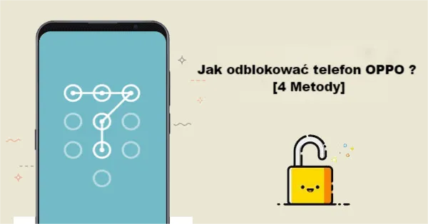 [4 Metody] Jak odblokować telefon OPPO bez hasła