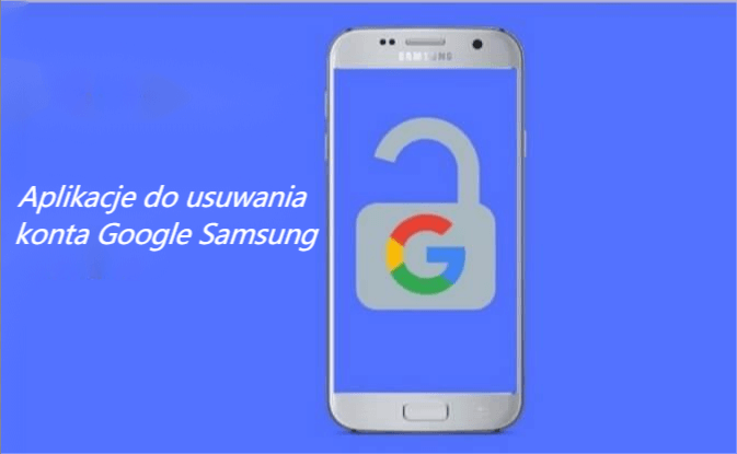 aplikacja do usuwania konta Google Samsung