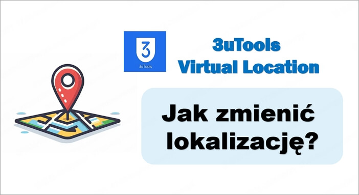 3uTools do wirtualnej lokalizacji