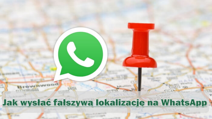 Jak wysłać fałszywą lokalizację i lokalizację na żywo na WhatsApp