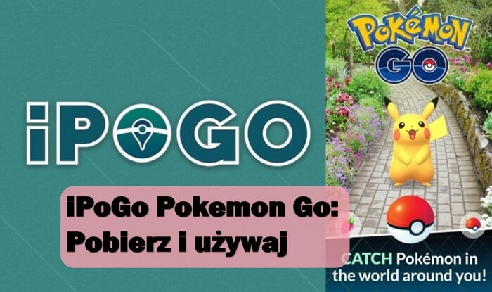 iPoGo Pokemon Go: Recenzje, Pobierz i Alternatywa w zestawie