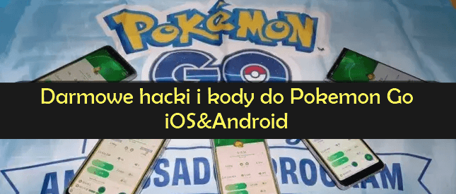 Gratis hacki i kody do Pokemon GO na iOS / Android [ 2025 ]