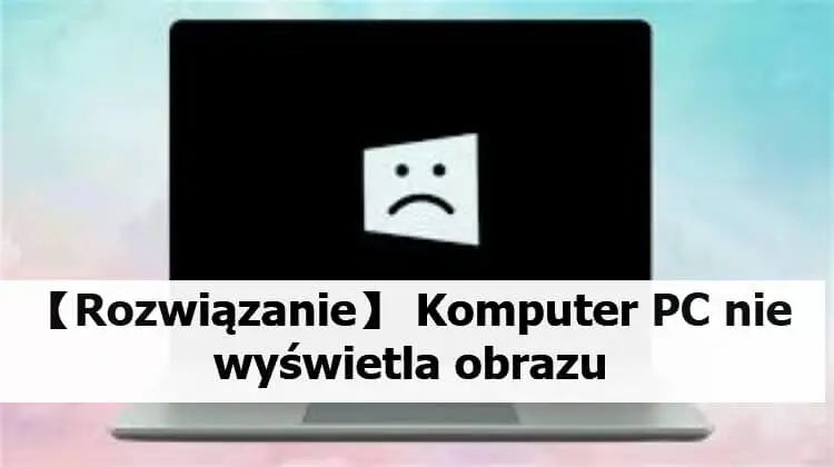 [Rozwiązany] Mój komputer nie wyświetla obrazu