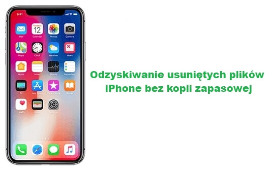 odzyskiwanie usuniętych plików iphone bez kopii zapasowej