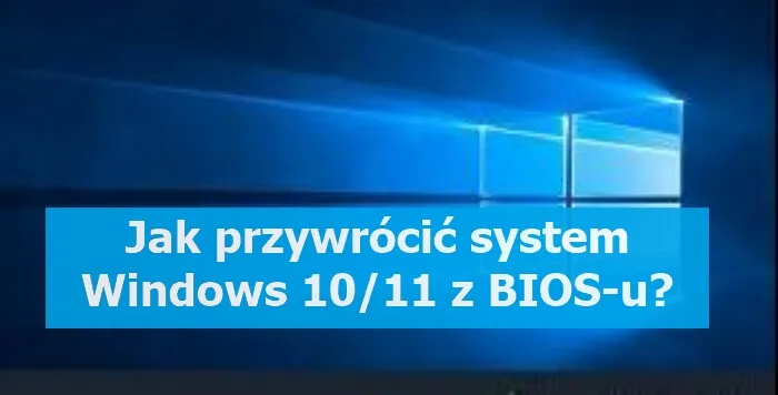 [Rozwiązano] Jak przywrócić system Windows 10/11 z BIOS-u?