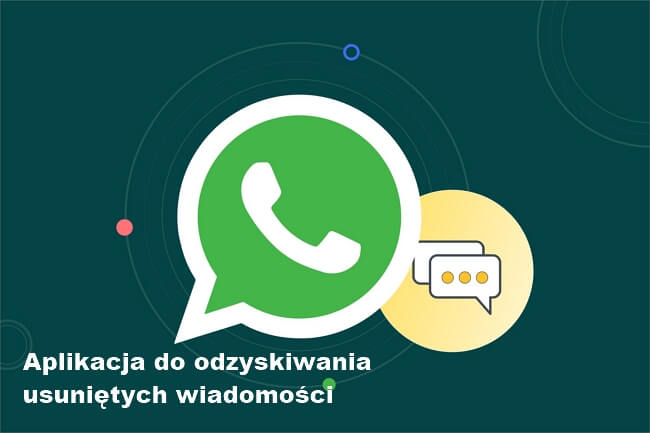 Aplikacja do odzyskiwania usuniętych wiadomości WhatsApp