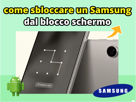 come sbloccare un samsung dal blocco schermo
