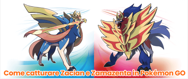 come ottenere zacian e zamazenta in pokemon go