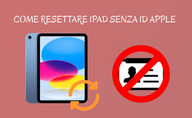 come resettare iPad senza ID Apple
