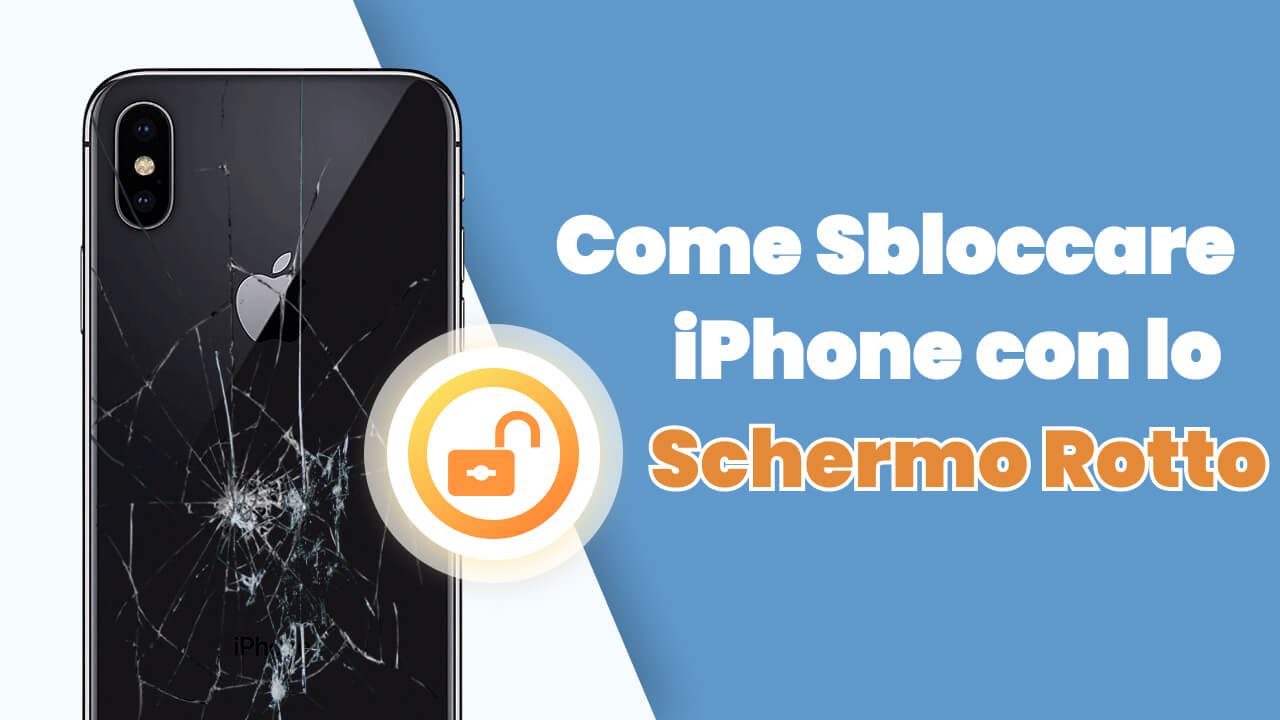 sbloccare iphone con schermo rotto