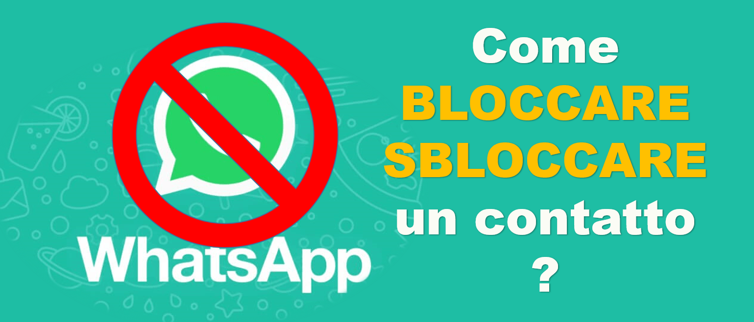 Come bloccare e sbloccare un contatto su WhatsApp iPhone Android