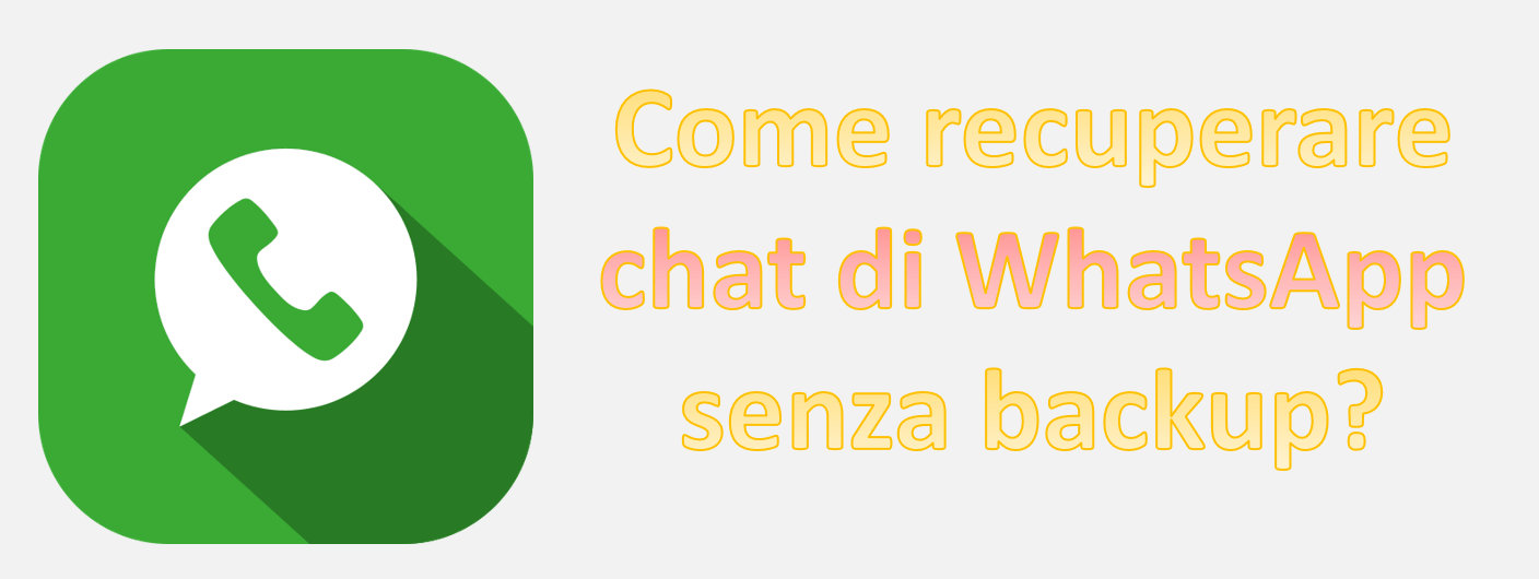 Come recuperare chat di WhatsApp senza backup