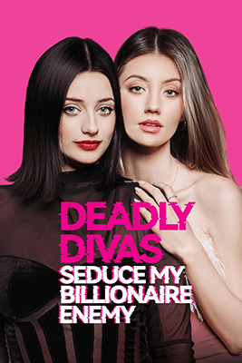 Deadly Divas Seduce My Billionaire Enemy