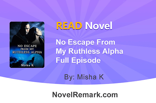 read no escape from my ruthless alpha free on novel remark